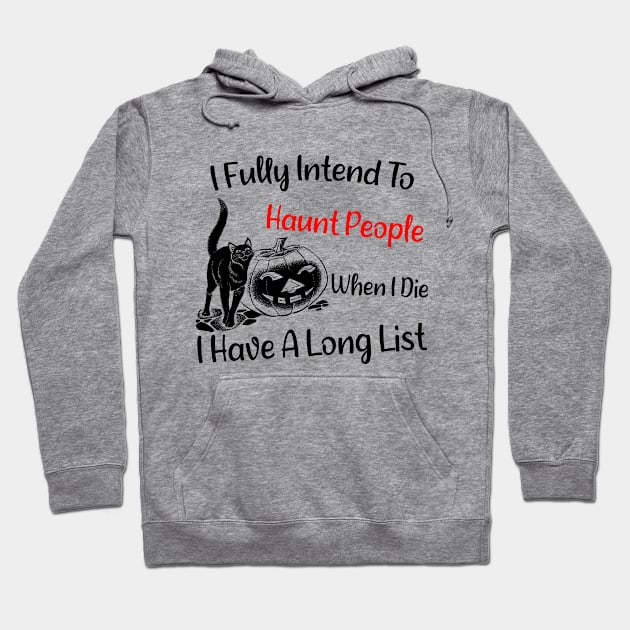 I Fully Intend To Haunt People When I Die I Have A List - Funny Cat - Halloween Pumpkin Hoodie by CoolandCreative